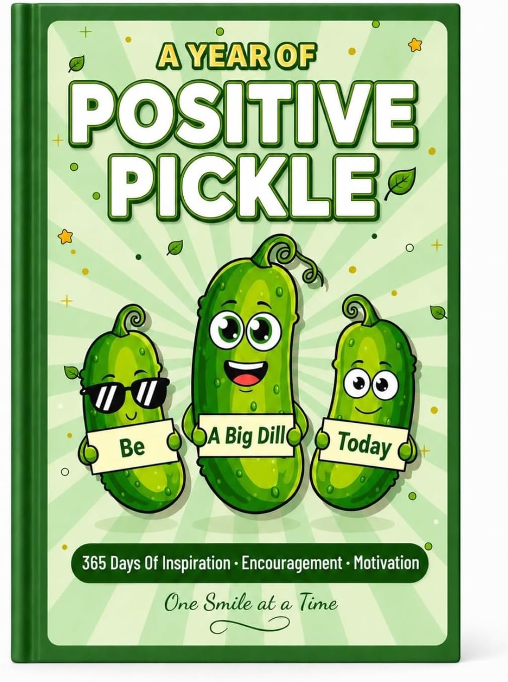 A Year Of Positive Pickle Book (Hardcover), 365 Days of Daily Inspiration – Motivation, Positive Affirmations – Self Help Books Journal – Fun Emotional Support Pickle Gifts For Teens, Women, Adults, Men