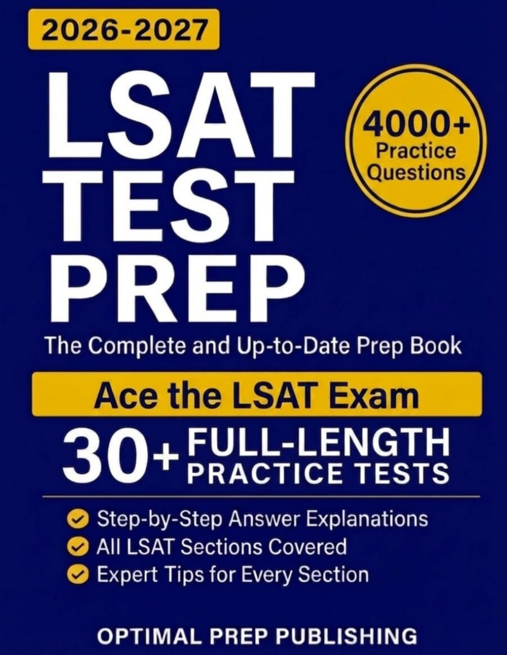 LSAT Test Prep: The Complete & Up-to-Date Prep Book with Full-Length Practice Tests, Exam-Ready Practice Questions & Step-by-Step Explanations to Ace the LSAT