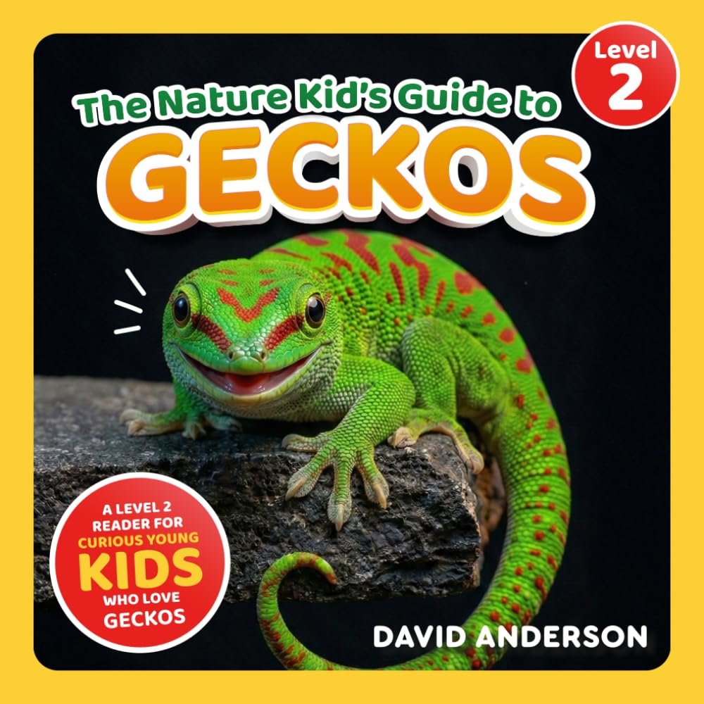 The Nature Kid’s Guide to Geckos: A Level 2 Reader for Curious Young Kids Who Love Geckos!