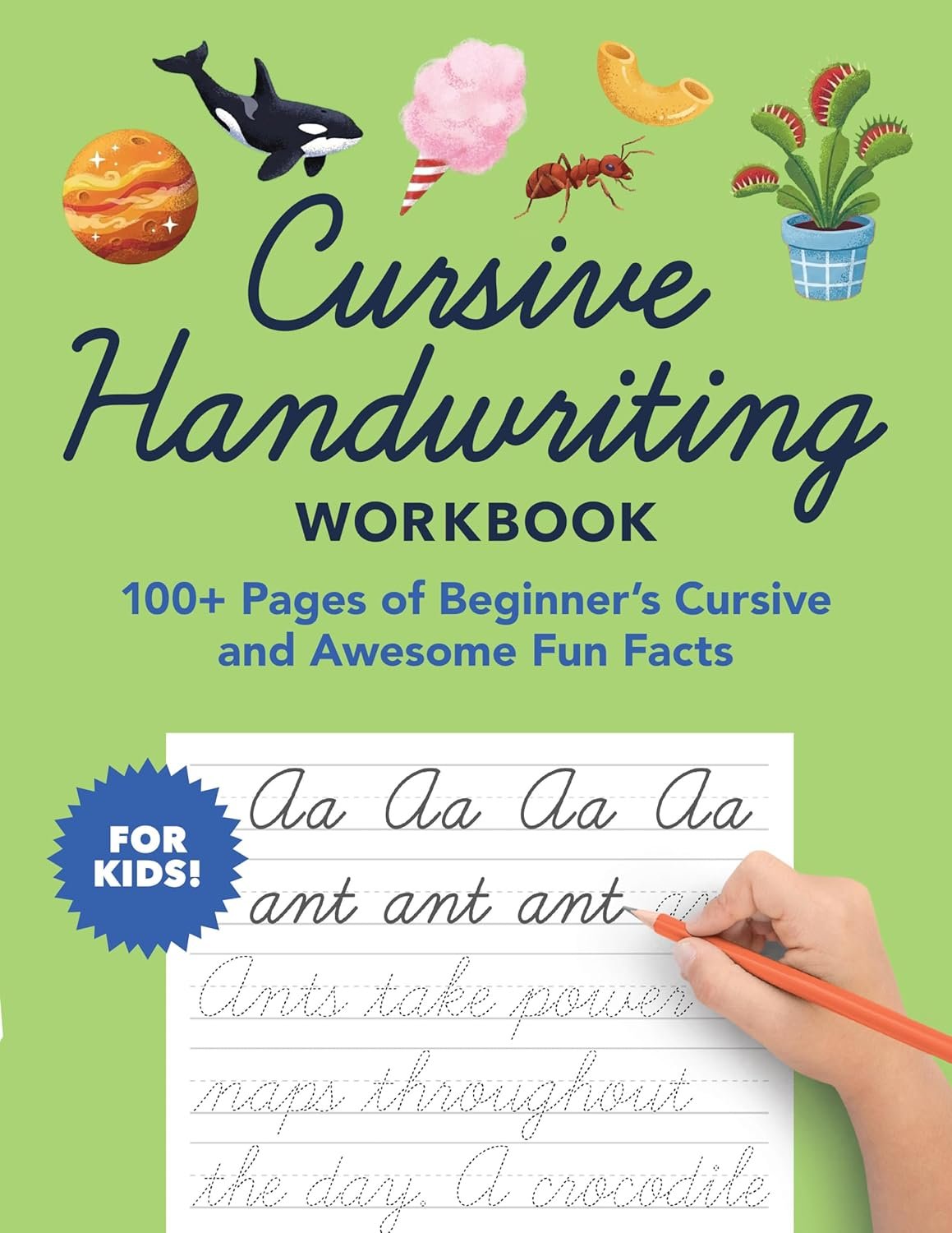 Cursive Handwriting Workbook: 100+ Pages of Beginner’s Cursive and Awesome Fun Facts (Foundations of Handwriting)