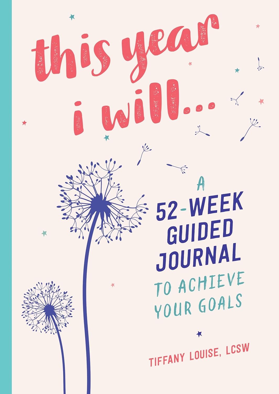 This Year I Will…: Weekly Prompts to Create the Life You Want
